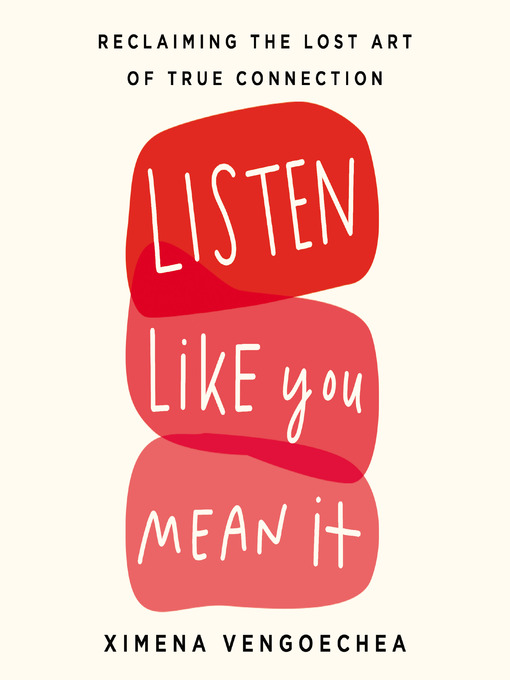 Title details for Listen Like You Mean It by Ximena Vengoechea - Available